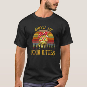 Camiseta Show Me Your Kitties Gato Gatino Vintage Retro