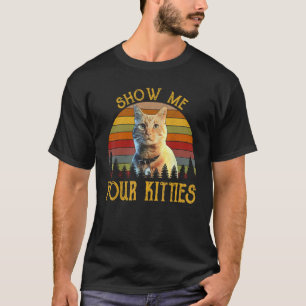 Camiseta Show Me Your Kitties Vintage Retro Gato Gatito