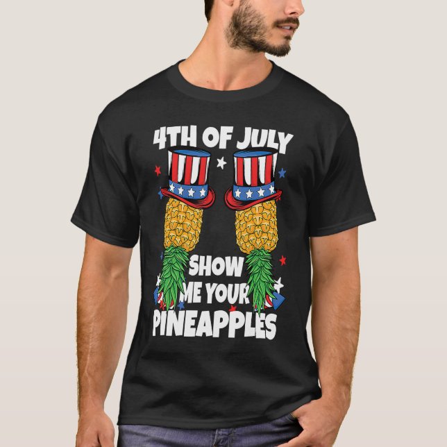Camiseta Show Me Your Pineapples 4th of July Swinger Pineap (Frente)