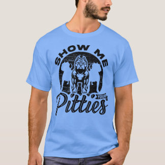 Camiseta Show Me Your Pitties, Ladies Dog Lover, Pitbull Wo