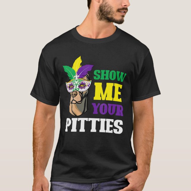 Camiseta Show Me Your Pitties Mardi Gras Funny Pitbull Dog (Frente)