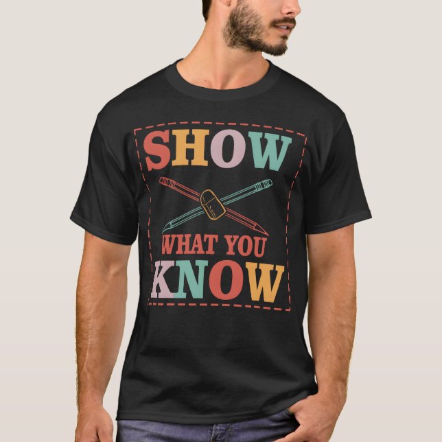 Camiseta Show What You Know Funny Eamesting Day students gi (Frente)