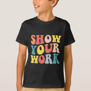 Camiseta Show Your Work Groovy Professor de Matemática Dive