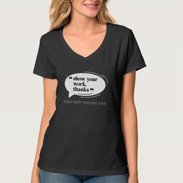 Camiseta Show Your Work Thanks Funny Math Teacher Appreciat (Frente)