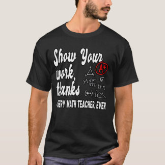 Camiseta Show Your Workhanks Matheacher Classroom funny