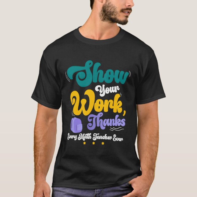 Camiseta Show Your Workhanks Matheacher Funny Gift friend (Frente)