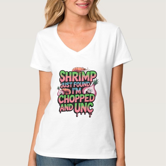 Camiseta Shrimp Just Found Out I'm Chopped and Unc (Frente)