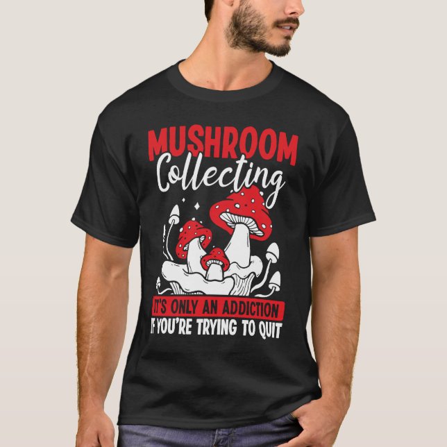 Camiseta Shroom Collector its not an addiction Mushroom Col (Frente)