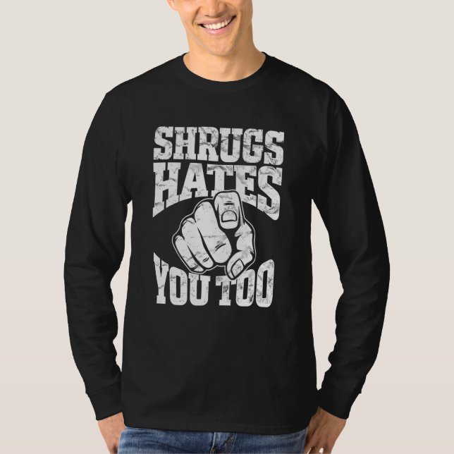 Camiseta Shrugs Hates You Too Workout Funny Gym Humor Sarca (Frente)