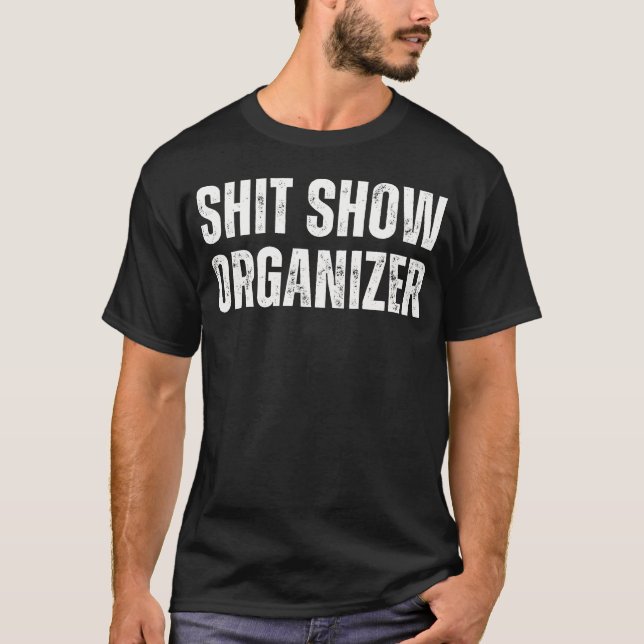 Camiseta SHT Show ORGANIZER Funny Cute friend (Frente)