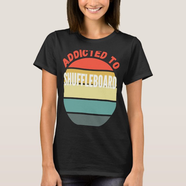 Camiseta Shuffleboard viciado em Shuffleboard (Frente)