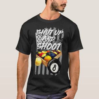 Camiseta Shut Up and Shoot  Billiard 8 Ball Pool Player Tee