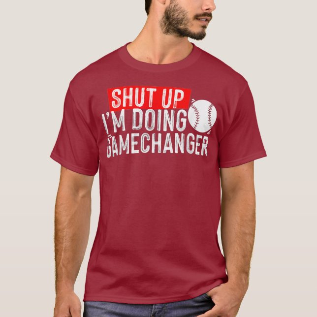 Camiseta shut up Im doing game changer baseball (Frente)