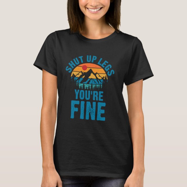 Camiseta Shut Up Legs You're Fine Funny Hiking Outdoor (Frente)