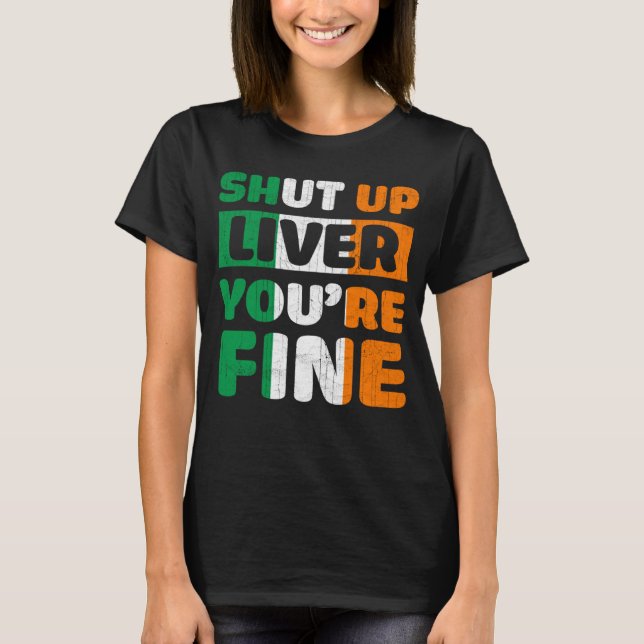 Camiseta Shut Up Liver You Are Fine St Patricks Day Irish F (Frente)