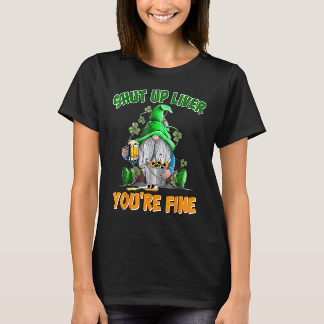 Camiseta Shut Up Liver You're Fine Saint Patricks Day (Frente)