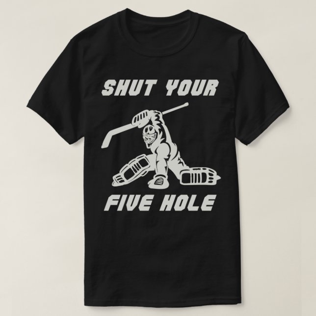 Camiseta Shut Your Five Hole Funny Hockey  (Frente do Design)