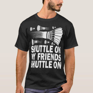 Camiseta Shuttle On My Friends Badminton Game Day Coach Tra