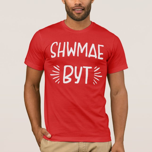 Camiseta Shwmae Byt Tee do Dialeto do País de Gales do Sul (Frente)