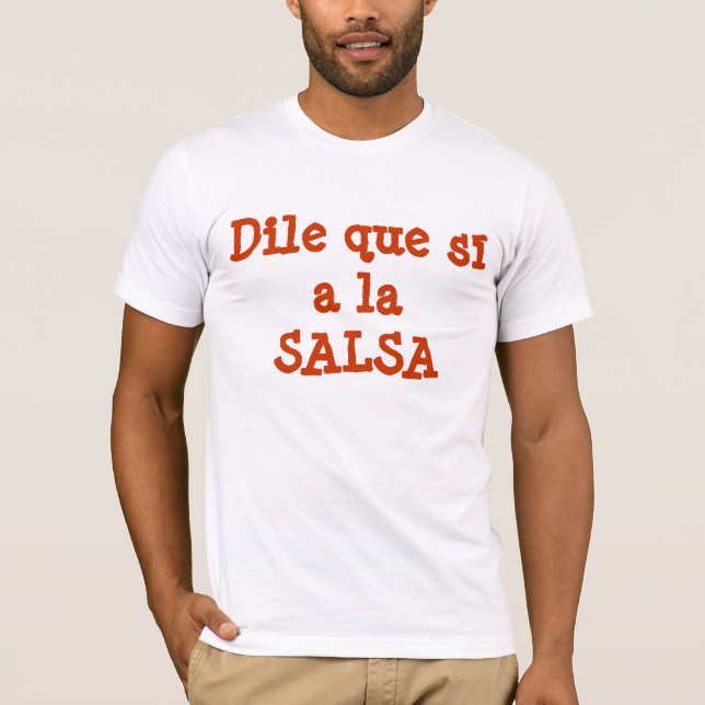 Camiseta Sí do que de Dile uma SALSA do la (Frente)