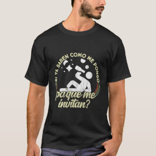 Camiseta Si Ya Saben Como Me Pongo Pa Que Me Invita Engraça