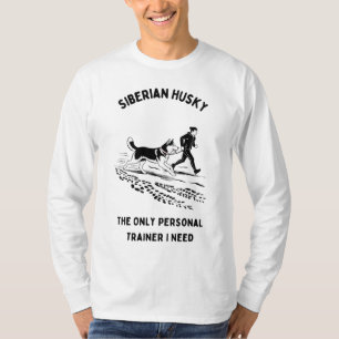 Camiseta Siberian Husky, O Único Treinador Pessoal De Que P