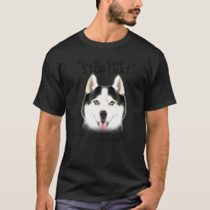 Camiseta Siberian Husky Oi Meu Nome É Parem Com Esse Bonit