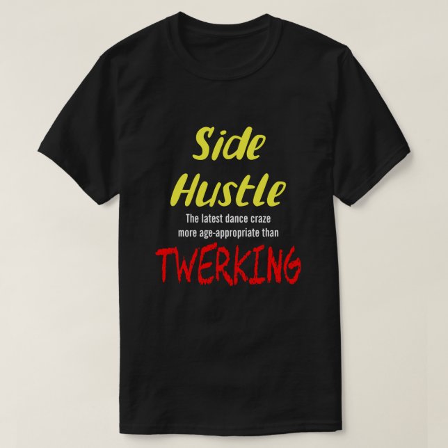 Camiseta Side Hustle vs. Twerking Neon Yellow Text Uni. T-S (Frente do Design)