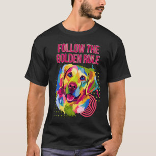 Camiseta Siga a Regra de Ouro Humor do Golden Retriever
