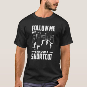 Camiseta Siga-Me Eu Conheço Um Atalho De Parkour Livre Em E