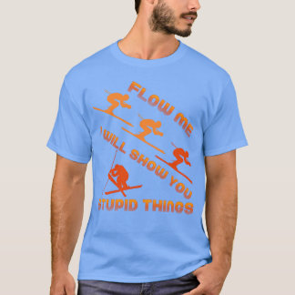 Camiseta Siga-me Eu Vou Mostrar Coisas Estúpidas Presente d