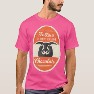 Camiseta Siga O Coelho Que Ele Tem A Páscoa De Chocolate