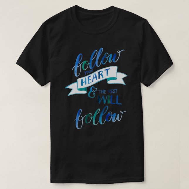 Camiseta Siga o seu coração e o resto seguirá (Frente do Design)