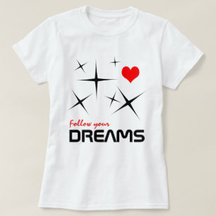 Camiseta Siga os seus sonhos de forma divertida e personali