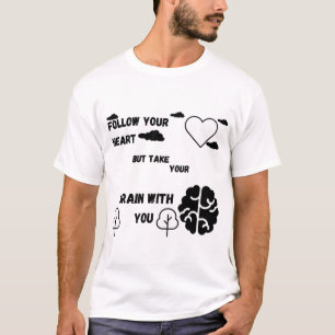 Camiseta Siga seu coração, mas leve seu cérebro com você