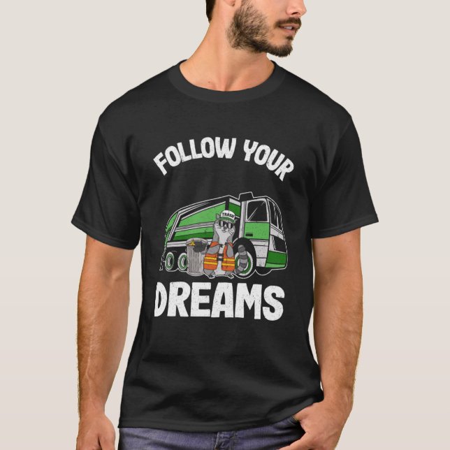 Camiseta Siga seu sonho, o driver do caminhão de lixo (Frente)