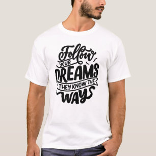 Camiseta Siga Seus Sonhos Eles Sabem o Caminho
