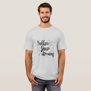 Camiseta Siga seus Sonhos Gráfico de Roteiro Motivacional