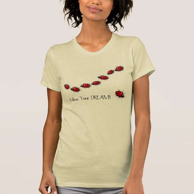 Camiseta Siga seus sonhos: Joaninhas: Arte original (Frente)