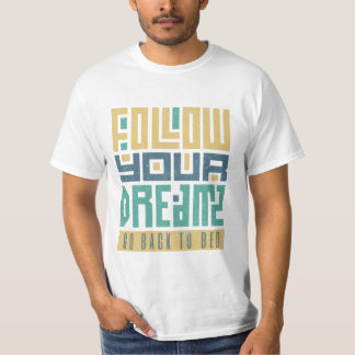 Camiseta Siga Seus Sonhos Voltar Para A Cama
