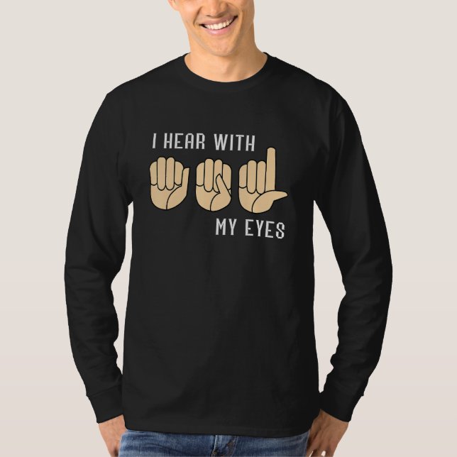 Camiseta Sign Language Hear With My Eyes ASL Teacher Hand S (Frente)