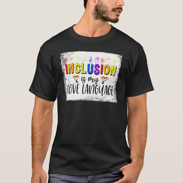 Camiseta Sign Languages Inclusion Is My Love Language Bleac (Frente)