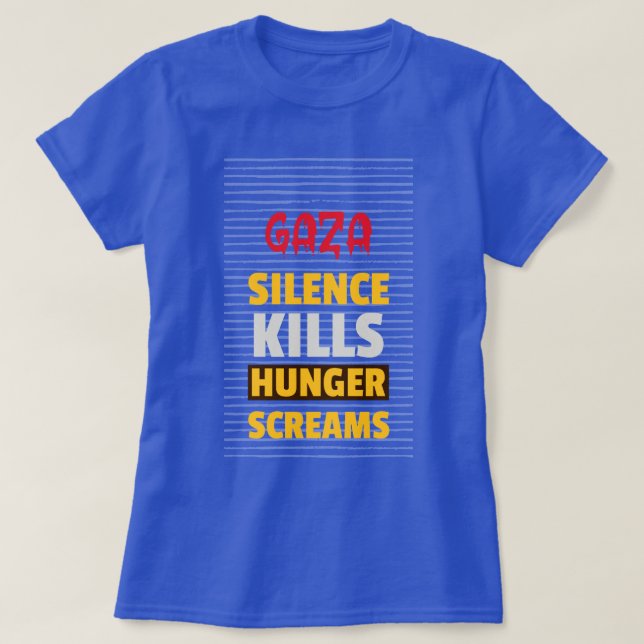 Camiseta Silêncio Matar Gritares Fome Fome em Gaza Fome (Frente do Design)
