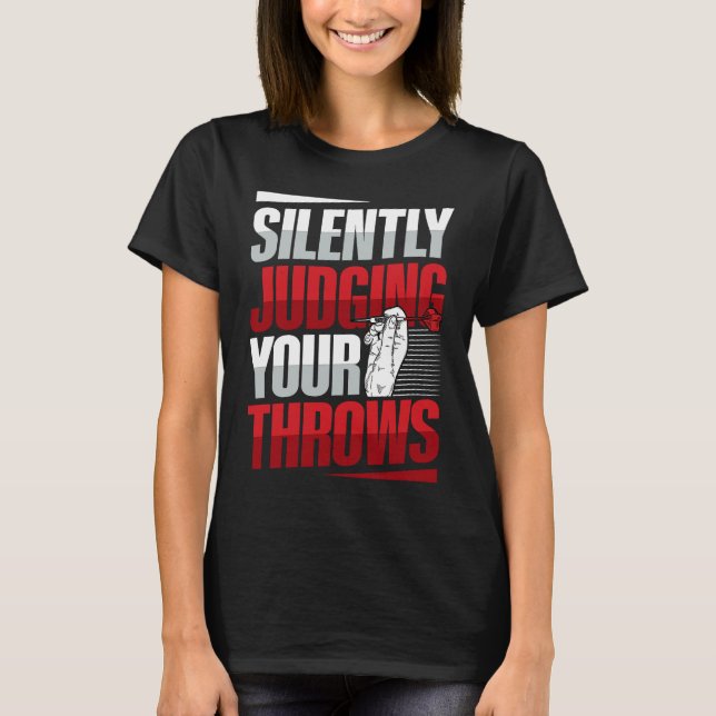 Camiseta Silently judging your throws Quote for a Dart expe (Frente)