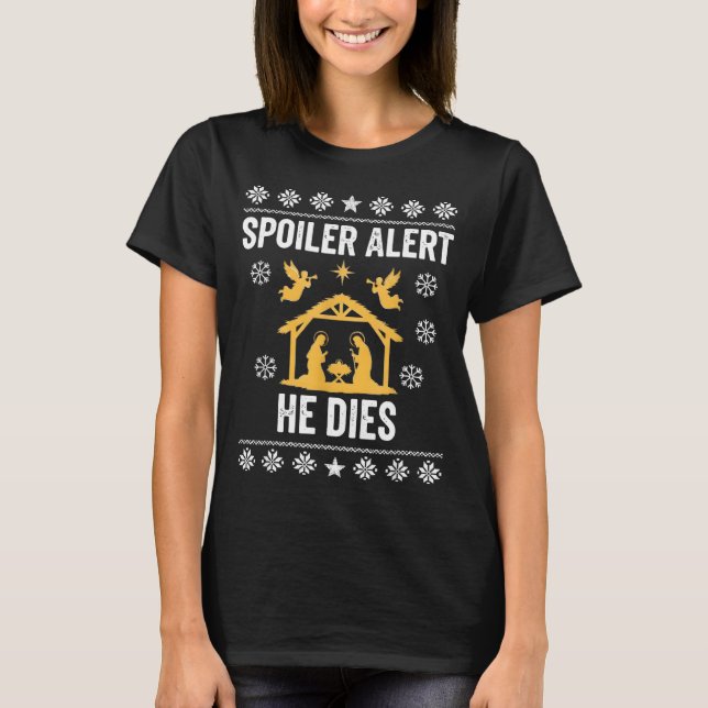 Camiseta Siler Alert He Dies Jesus Nativity Scene Ugly Chri (Frente)