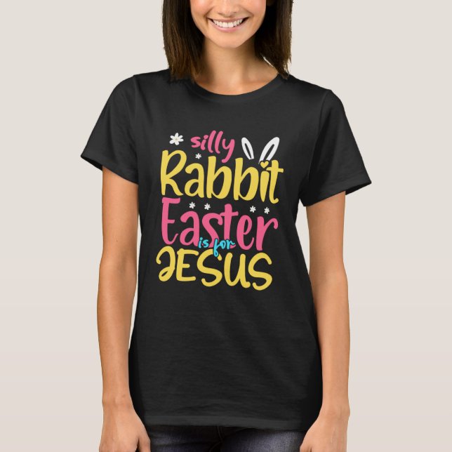 Camiseta Silly Rabbit Easter For Jesus Religious Girls Kids (Frente)