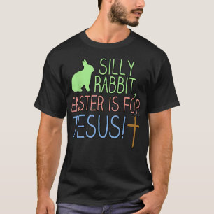 Camiseta Silly Rabbit Easter is for Jesus Christian Religio