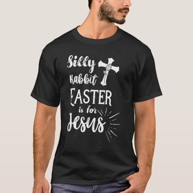 Camiseta Silly Rabbit Easter Is For Jesus Christian Shirt (Frente)