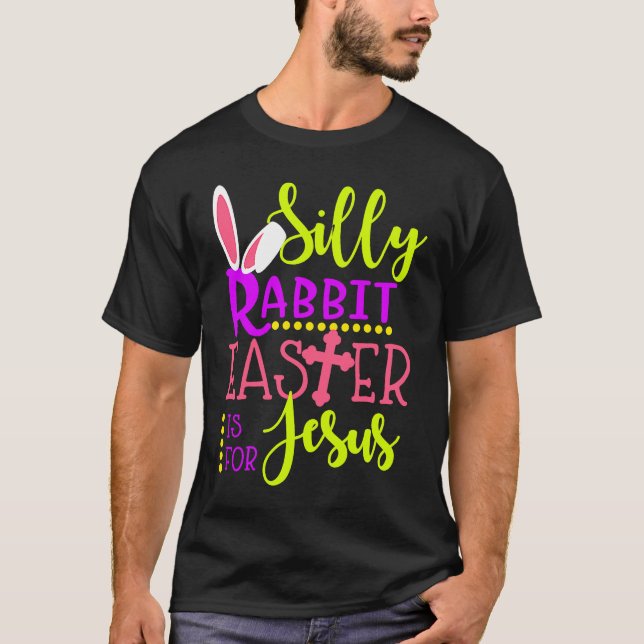 Camiseta Silly Rabbit Easter is For Jesus Christians Kids B (Frente)