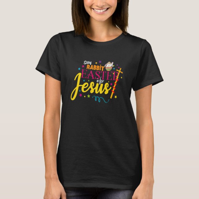 Camiseta Silly Rabbit Easter is for Jesus Easter Costume Me (Frente)